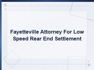 Fayetteville Attorney for Low Speed Rear End Collision Settlements | Arkansas Accident Laws