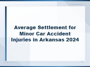 How Much Is a Minor Car Accident Settlement in Arkansas