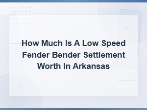 Arkansas Fender Bender Settlement Value Guide for Low Speed Accidents