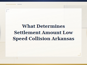 What Determines Settlement Amounts for Low-Speed Collisions in Arkansas